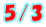 5/3
